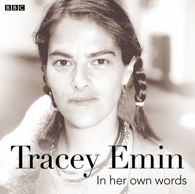 Tracey Emin - Tracey Emin In Her Own Words, Ljudbok