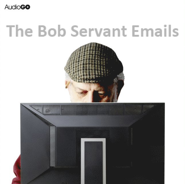 Neil Forsyth - Bob Servant Emails: A BBC Radio Dramatisation starring Brian Cox, Ljudbok