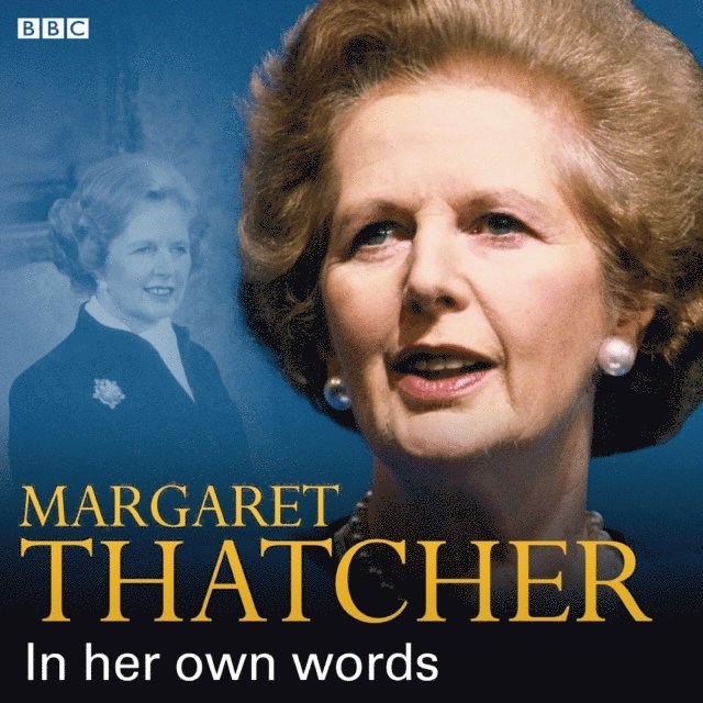 Margaret Thatcher - Margaret Thatcher In Her Own Words, Ljudbok