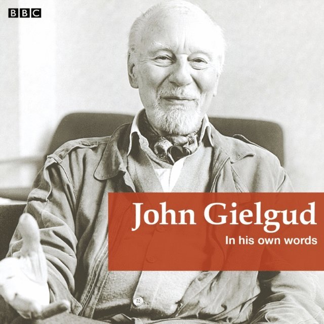 John Gielgud - John Gielgud In His Own Words, Ljudbok