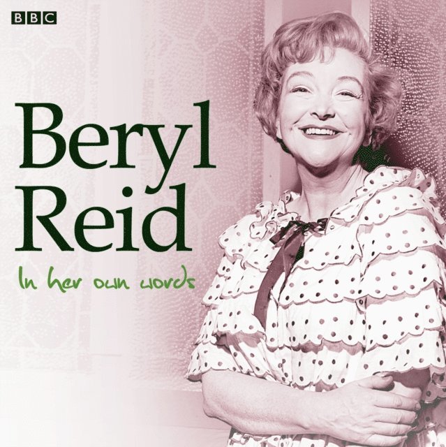 Beryl Reid - Beryl Reid In Her Own Words, Ljudbok