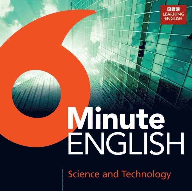 BBC Learning English - 6 Minute English Science And Technology, Ljudbok