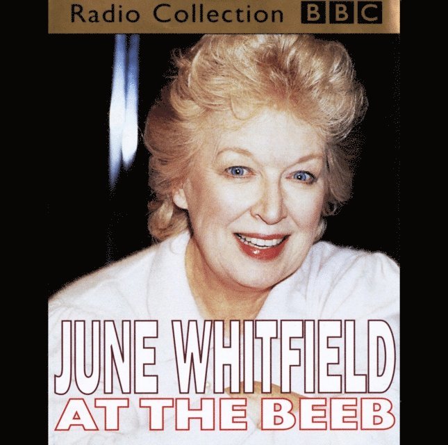 June Whitfield - June Whitfield At The Beeb, Ljudbok