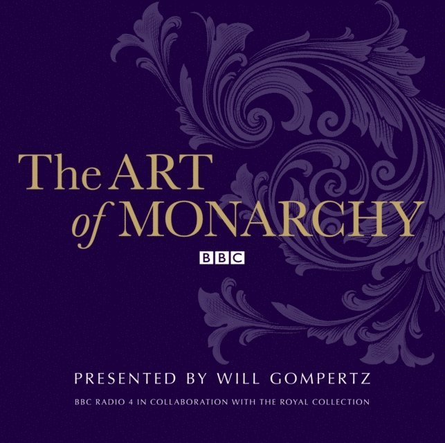 Will Gompertz - Art Of Monarchy, Ljudbok