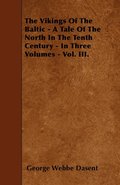 The Vikings Of The Baltic - A Tale Of The North In The Tenth Century - In Three Volumes - Vol. III.