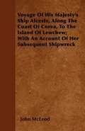 Voyage Of His Majesty's Ship Alceste, Along The Coast Of Corea, To The Island Of Lewchew; With An Account Of Her Subsequent Shipwreck