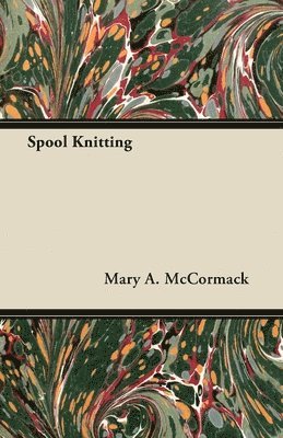 Mary A. McCormack - Spool Knitting, Häftad. Tillgänglighet: Lägg i varukorg