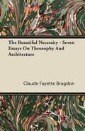The Beautiful Necessity - Seven Essays On Theosophy And Architecture