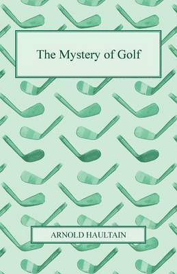 Arnold Haultain - Mystery Of Golf, Häftad