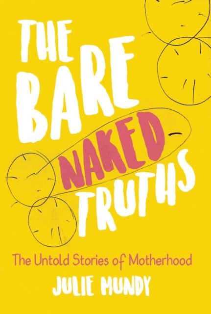 Julie Mundy - THE BARE NAKED TRUTHS, E-bok