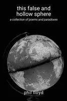 Phil Lloyd - this false and hollow sphere, Häftad. Tillgänglighet: Lägg i varukorg