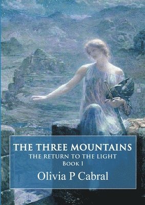 Olivia P Cabral - Three Mountains. The Return to the Light, Häftad