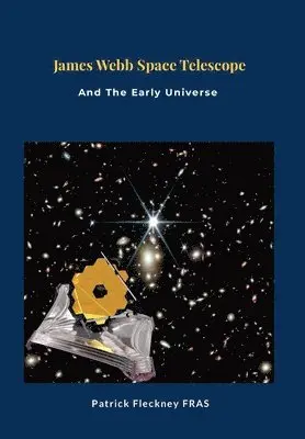 Patrick Fleckney - James Webb Space Telescope and The Early Universe, Inbunden. Tillgänglighet: Lägg i varukorg