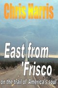 EAST FROM FRISCO - on the trail of America's soul