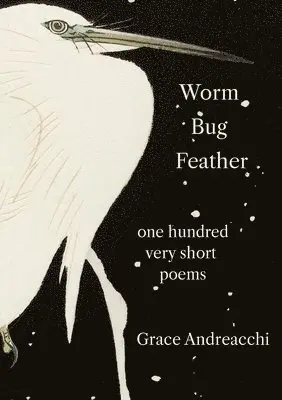 Grace Andreacchi - Worm Bug Feather, Häftad. Tillgänglighet: Lägg i varukorg
