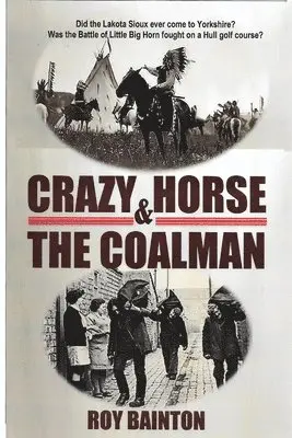 Roy Bainton - Crazy Horse and The Coalman, Häftad. Tillgänglighet: Lägg i varukorg