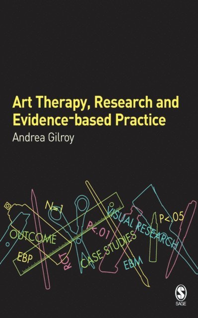 Andrea Gilroy - Art Therapy, Research and Evidence-based Practice, E-bok