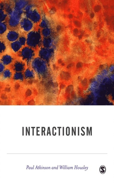 William Housley, Paul Atkinson - Interactionism, E-bok