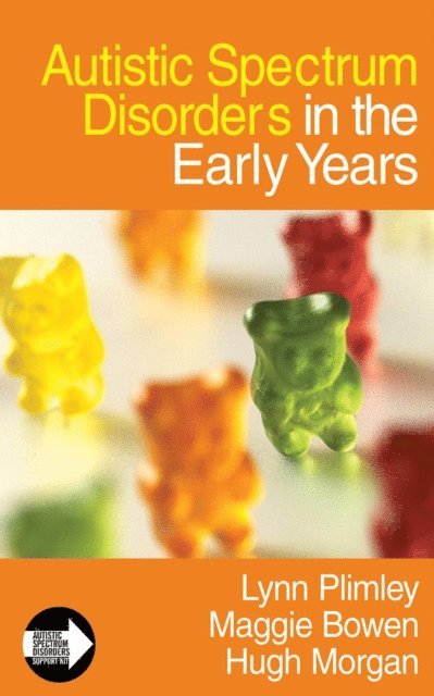 Hugh Morgan, Maggie Bowen, Lynn Plimley - Autistic Spectrum Disorders in the Early Years, E-bok