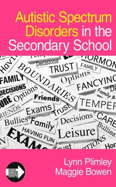 Maggie Bowen, Lynn Plimley - Autistic Spectrum Disorders in the Secondary School, E-bok