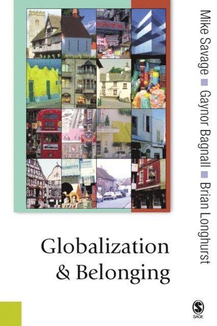 Brian J Longhurst, Gaynor Bagnall, Mike Savage - Globalization and Belonging, E-bok