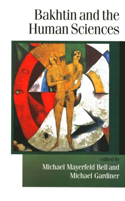 Michael Mayerfeld Bell, Michael E Gardiner - Bakhtin and the Human Sciences, E-bok
