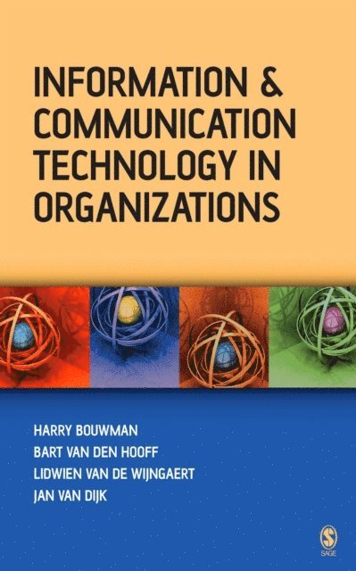 Jan van Dijk, Lidwien van de Wijngaert, Bart van den Hooff, Harry Bouwman - Information and Communication Technology in Organizations, E-bok
