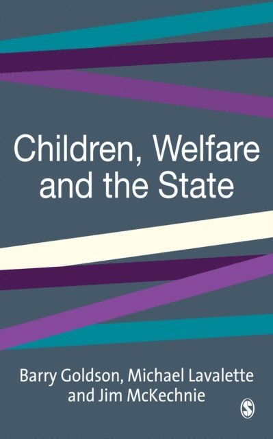 Jim McKechnie, Michael Lavalette, Barry Goldson - Children, Welfare and the State, E-bok