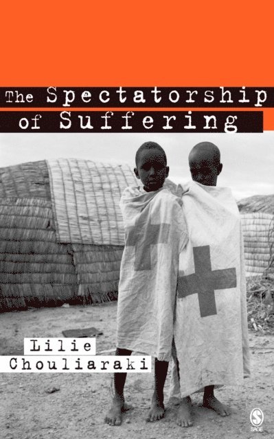 Lilie Chouliaraki - Spectatorship of Suffering, E-bok