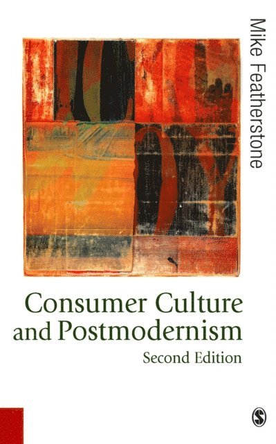 Mike Featherstone - Consumer Culture and Postmodernism, E-bok