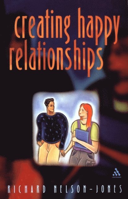 Richard Nelson-Jones - Creating Happy Relationships, E-bok