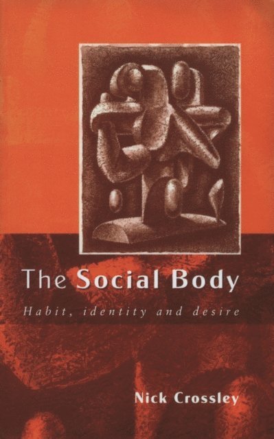 Nick Crossley - Social Body, E-bok