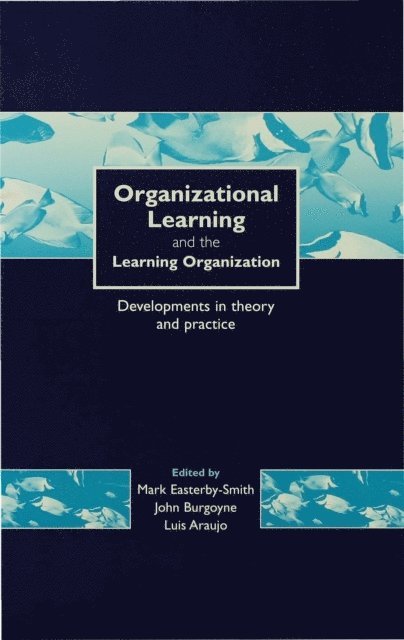 John Burgoyne, Luis Araujo, Mark Easterby-Smith - Organizational Learning and the Learning Organization, E-bok
