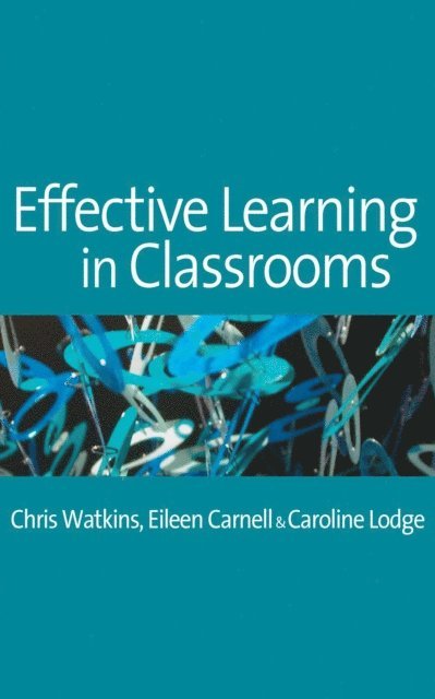 Caroline Lodge, Eileen Carnell, Chris Watkins - Effective Learning in Classrooms, E-bok
