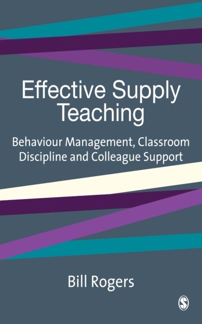 Bill Rogers - Effective Supply Teaching, E-bok