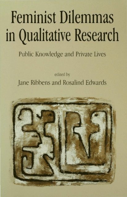 Rosalind Edwards, Jane Ribbens - Feminist Dilemmas in Qualitative Research, E-bok