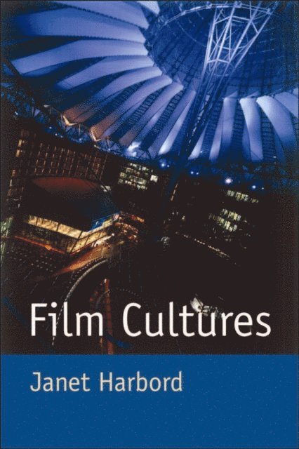 Janet Harbord - Film Cultures, E-bok
