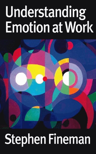Stephen Fineman - Understanding Emotion at Work, E-bok
