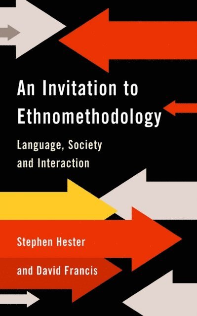 Stephen Hester, David Francis - Invitation to Ethnomethodology, E-bok