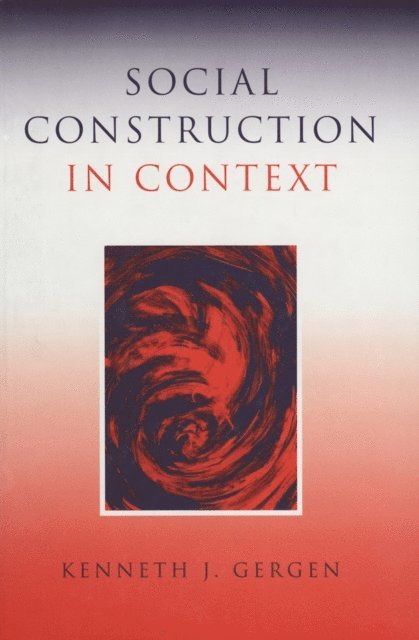 Kenneth J Gergen - Social Construction in Context, E-bok