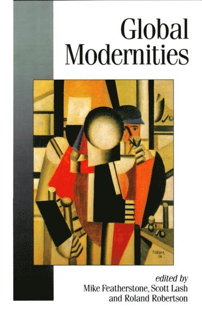 Roland Robertson, Scott Lash, Mike Featherstone - Global Modernities, E-bok