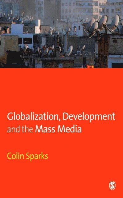 Colin Sparks - Globalization, Development and the Mass Media, E-bok