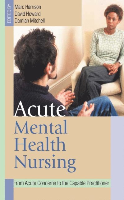 David Howard, Damian Mitchell, Marc Harrison - Acute Mental Health Nursing, E-bok