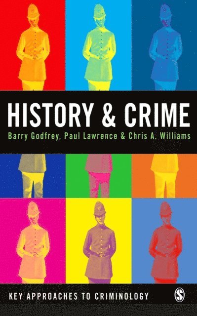 Chris A Williams, Paul Lawrence, Barry S Godfrey - History and Crime, E-bok