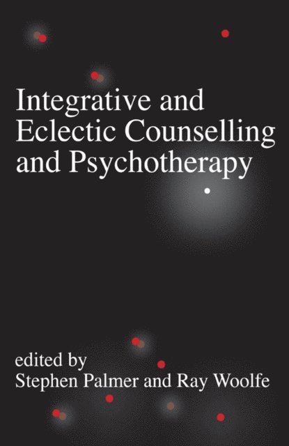 Ray Woolfe, Stephen Palmer - Integrative and Eclectic Counselling and Psychotherapy, E-bok