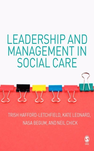 Neil F Chick, Nasa Begum, Kate Leonard, Trish Hafford-Letchfield - Leadership and Management in Social Care, E-bok