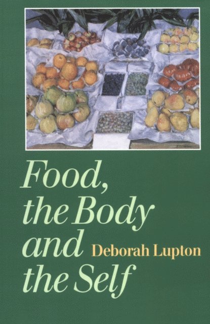 Deborah Lupton - Food, the Body and the Self, E-bok