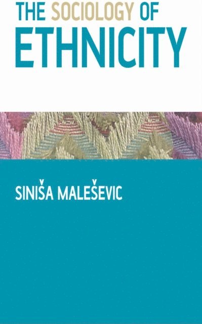 Sinisa Malesevic - Sociology of Ethnicity, E-bok