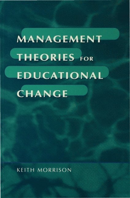 Keith Morrison - Management Theories for Educational Change, E-bok