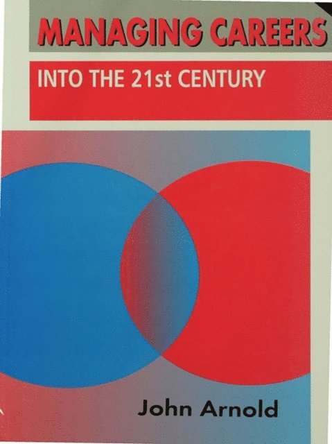 John Arnold - Managing Careers into the 21st Century, E-bok